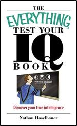 The Everything Test Your I.Q. Book: Discover Your True Intelligence (Everything (Hobbies & Games))