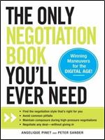 The Only Negotiation Book You'll Ever Need: Find the negotiation style that's right for you, Avoid common pitfalls, Maintain composure during ... and Negotiate any deal - without giving in