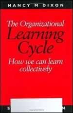 The Organizational Learning Cycle: How We Can Learn Collectively