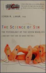 The Science of Sin: The Psychology of the Seven Deadlies (And Why They Are So Good for You)