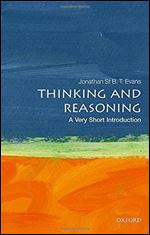 Thinking and Reasoning: A Very Short Introduction (Very Short Introductions)