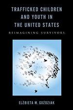 Trafficked Children and Youth in the United States: Reimagining Survivors (Rutgers Series in Childhood Studies)