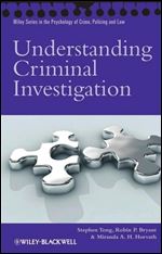 Understanding Criminal Investigation (Wiley Series in Psychology of Crime, Policing and Law)