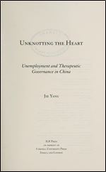 Unknotting the Heart: Unemployment and Therapeutic Governance in China
