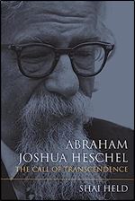 Abraham Joshua Heschel: The Call of Transcendence