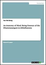 An Anatomy of Mind. Being Essence of the Dhammasangani in Abhidhamma