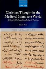 Christian Thought in the Medieval Islamicate World: Abd sh  of Nisibis and the Apologetic Tradition (Oxford Oriental Monographs)