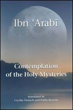 Contemplation of the Holy Mysteries: The Mashahid al-asrar of Ibn 'Arabi