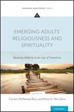 Emerging Adults' Religiousness and Spirituality: Meaning-Making in an Age of Transition