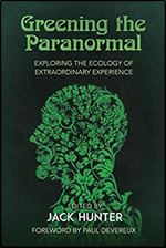 Greening the Paranormal: Exploring the Ecology of Extraordinary Experience