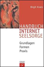 Handbuch Internetseelsorge: Grundlagen - Formen - Praxis [German]