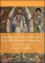 Heavenly Sustenance in Patristic Texts and Byzantine Iconography: Nourished by the Word