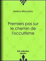 Helena Blavatsky - Premiers pas sur le chemin de l'occultisme