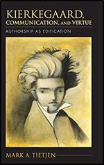 Kierkegaard, Communication, and Virtue: Authorship as Edification (Philosophy of Religion)