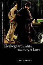 Kierkegaard and the Treachery of Love (Cambridge Studies in Religion and Critical Thought, Series Number 9)