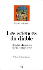 Les sciences du diable : Quatre discours sur la sorcellerie, XVe-XVIIe siecle [French]