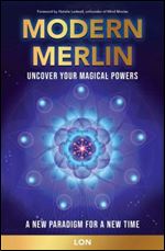 Modern Merlin: Uncover Your Magical Powers