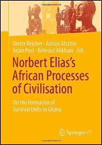 Norbert Elias s African Processes of Civilisation: On the Formation of Survival Units in Ghana