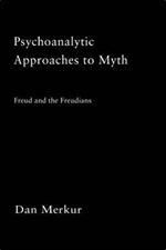 Psychoanalytic Approaches to Myth: Freud and the Freudians