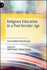 Religious Education in a Post-Secular Age: Case Studies from Europe