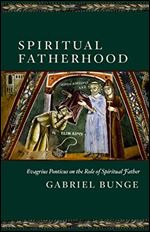 Spiritual Fatherhood: Evagrius Ponticus on the Role of Spiritual Father