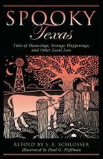 Spooky Texas: Tales Of Hauntings, Strange Happenings, And Other Local Lore