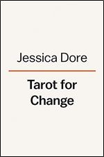 Tarot for Change: Using the Cards for Self-Care, Acceptance, and Growth