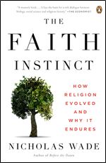 The Faith Instinct: How Religion Evolved and Why It Endures