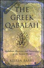 The Greek Qabalah: Alphabetical Mysticism and Numerology in the Ancient World