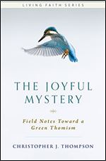 The Joyful Mystery: Field Notes Toward a Green Thomism