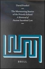 The Murmuring Stories of the Priestly School: A Retrieval of Ancient Sacerdotal Lore