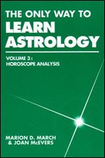 The Only Way to Learn Astrology, Vol. 3: Horoscope Analysis
