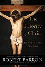 The Priority of Christ: Toward a Postliberal Catholicism.