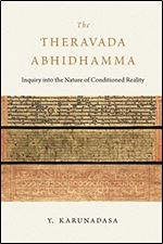 The Theravada Abhidhamma: Inquiry into the Nature of Conditioned Reality