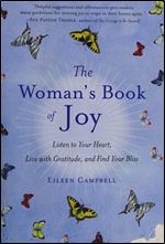 The Woman's Book of Joy: Listen to Your Heart, Live with Gratitude, and Find Your Bliss (Daily Meditation Book, for Fans of Attitudes of Gratitude)