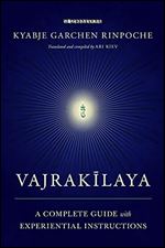 Vajrakilaya: A Complete Guide with Experiential Instructions