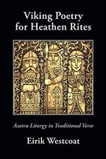 Viking Poetry for Heathen Rites: Asatru Liturgy in Traditional Verse