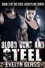 Blood, Guns, and Steel (Steel Jockeys MC Book 3)