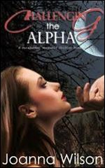 Challenging the Alpha: A Paranormal Werewolf Shifter Romance (The Blackwater Pack Book 2)