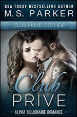 Collide Vol. 1 (Club Prive): Alpha Billionaire Romance