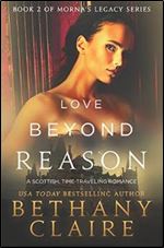 Love Beyond Reason: A Scottish, Time-Traveling Romance (Book 2 of Morna's Legacy Series)