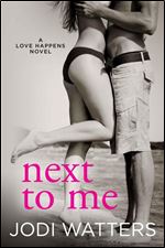 Next to Me (A Love Happens Novel Book 1)