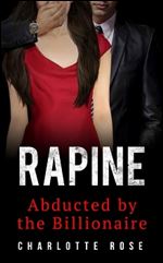 Rapine: Abducted by the Billionaire (The Trophy Wife, Book I) (Volume 1)