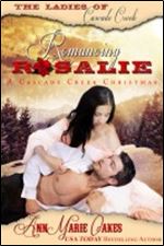 Romancing Rosalie - A Cascade Creek Christmas: A Ladies of Cascade Creek Novella (The Ladies of Cascade Creek) (Volume 5)