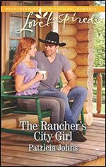 The Rancher's City Girl (Love Inspired)