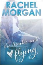The Trouble with Flying (The Trouble Series Book 1)
