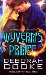 Wyvern's Prince (The Dragons of Incendium) (Volume 2)