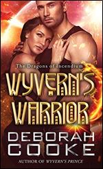 Wyvern's Warrior (The Dragons of Incendium) (Volume 3)