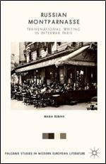 Russian Montparnasse: Transnational Writing in Interwar Paris (Palgrave Studies in Modern European Literature) [Russian]