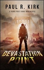 Devastation Point: 5 Years Post Viral Apocalypse